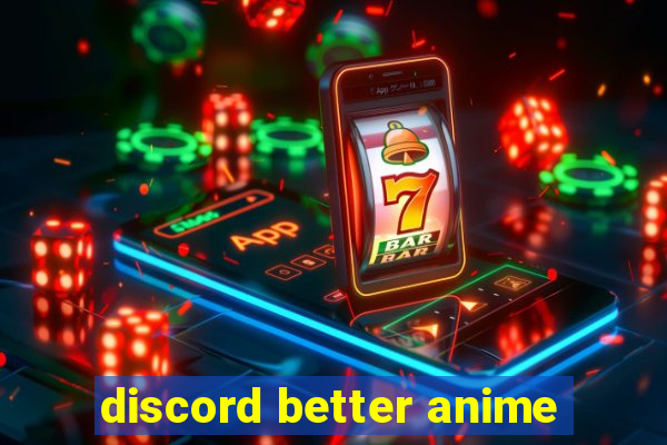 discord better anime